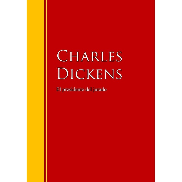 El presidente del jurado / Biblioteca de Grandes Escritores, Dickens Dickens