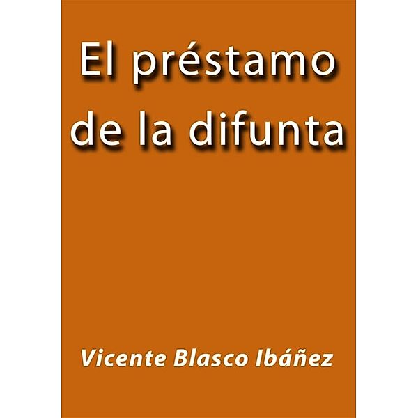 El prestamo de la difunta, Vicente Blasco Ibáñez