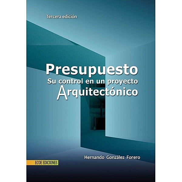 El presupuesto y su control en un proyecto arquitectónico, Hernando González Forero