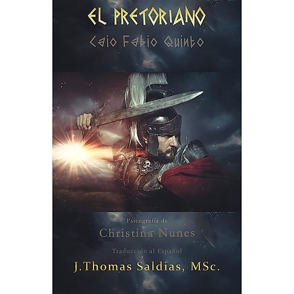 El Pretoriano, Christina Nunes, Por el Espíritu Fabio Caio Quinto, J. Thomas Saldias MSc.