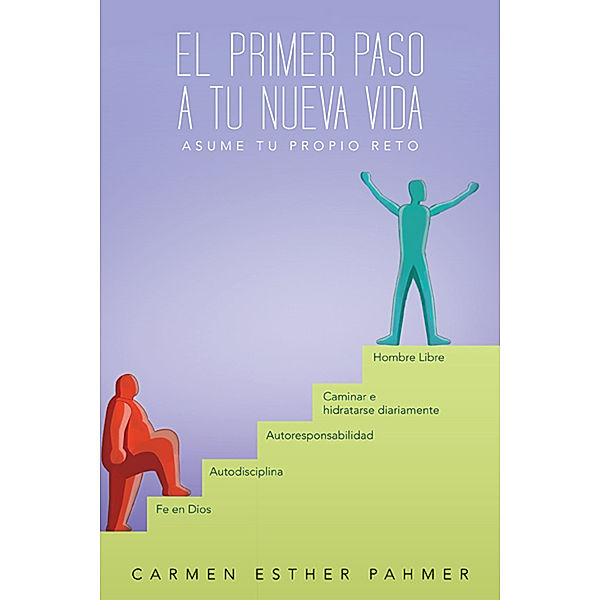 El Primer Paso a Tu Nueva Vida, Carmen Esther Pahmer