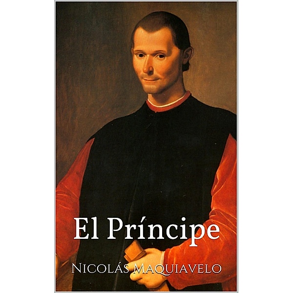 El Príncipe, Nicolás Maquiavelo, Niccolò Machiavelli