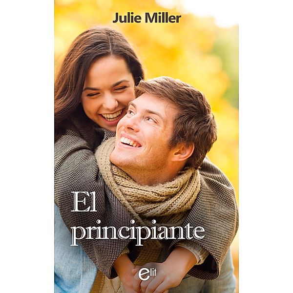 El principiante / eLit, Julie Miller