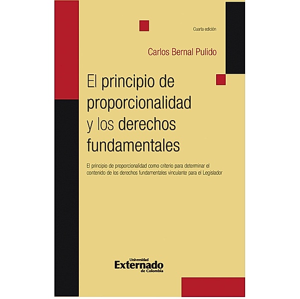 El principio de proporcionalidad y los derechos fundamentales, Carlos Bernal Pulido