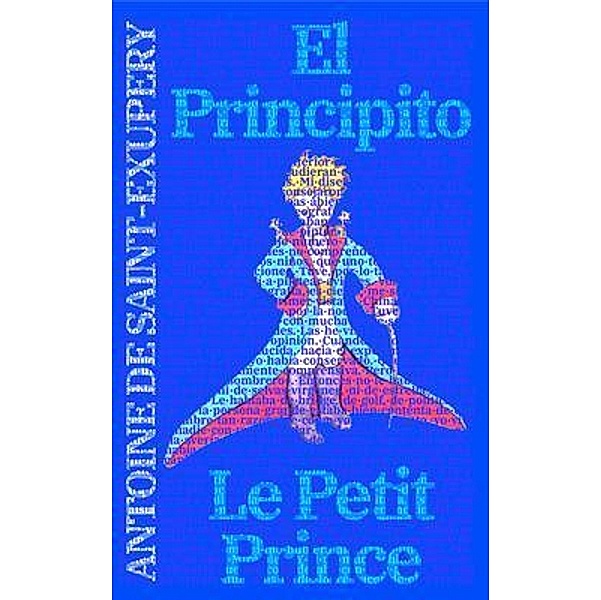 El Principito - Le Petit Prince, Antoine de Saint-Exupéry