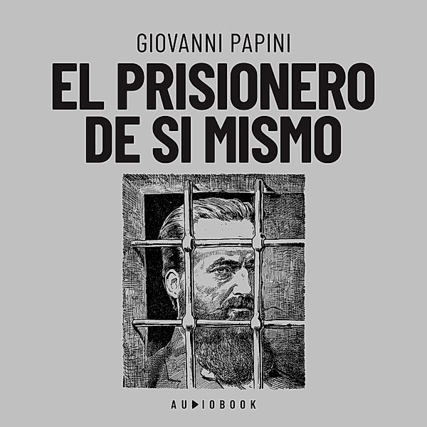El prisionero de si mismo, Giovanni Papini