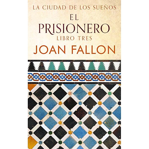 El Prisionero (La ciudad de los sueños, #3) / La ciudad de los sueños, Joan Fallon