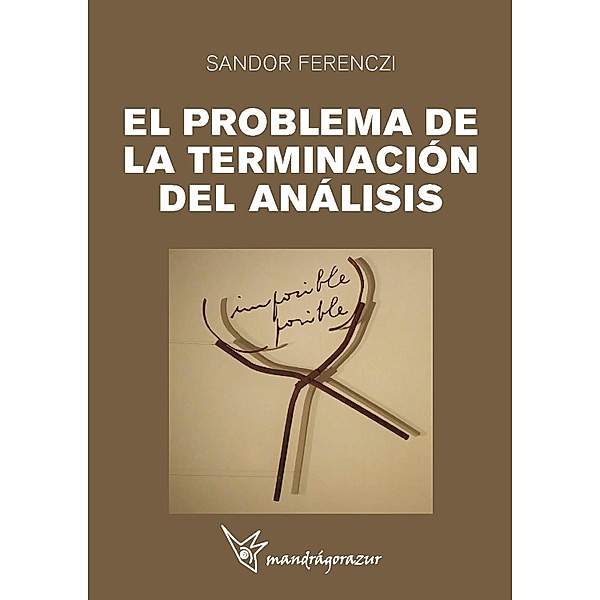 EL PROBLEMA DE LA TERMINACIÓN DEL ANÁLISIS, Sandor Ferenczi