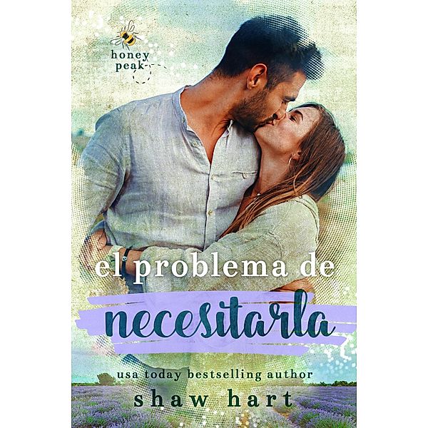 El Problema De Necesitarla (Honey Peak, #2) / Honey Peak, Shaw Hart