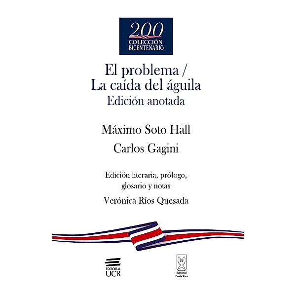 El problema / La caída del águila / Debates del Bicentenario, Máximo Soto Hall, Carlos Gagini
