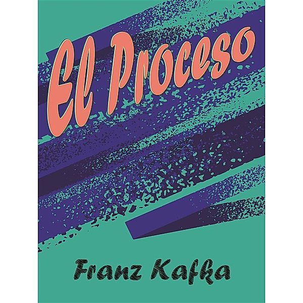 El Proceso, Franz Kafka