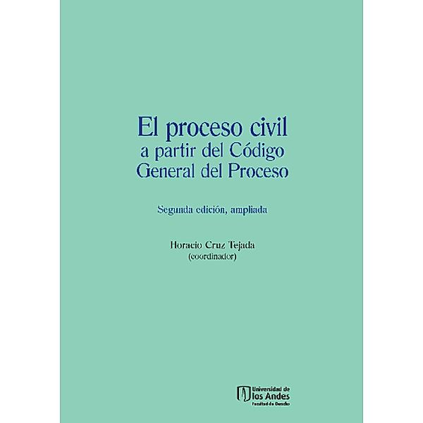 El proceso civil a partir del Código General del Proceso (Segunda edición, ampliada), Horacio Cruz Tejada