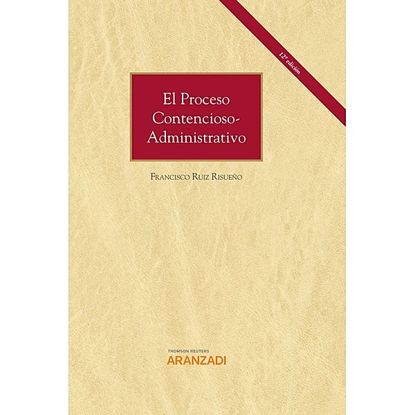 El proceso contencioso-administrativo / Gran Tratado Bd.1366, Francisco Ruiz Risueño
