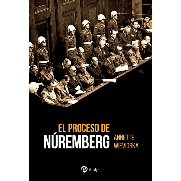 El proceso de Núremberg / Historia y Biografías, Annette Wieviorka