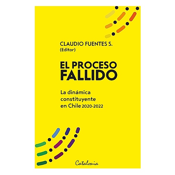 El proceso fallido, Claudio Fuentes, Javier Sajuria (Autor), Catalina Valdés Merino (Autora), Varios Autores