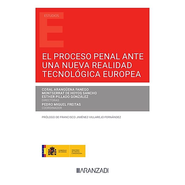 El proceso penal ante una nueva realidad tecnológica europea / Estudios, Coral Arangüena Fanego, Montserrat de Hoyos Sancho, Esther Pillado González, Pedro Miguel Freitas