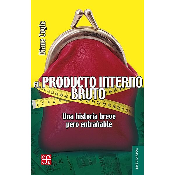 El producto interno bruto / Breviarios, Diane Coyle, Ignacio Perrotini Hernández