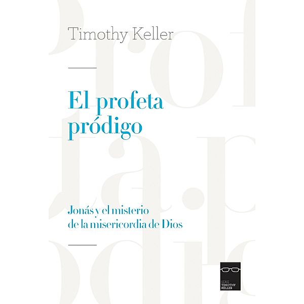 El profeta pródigo, Timothy Keller