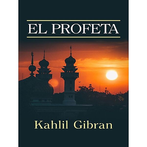 El Profeta (Traducción: David De Angelis), Kahlil Gibran