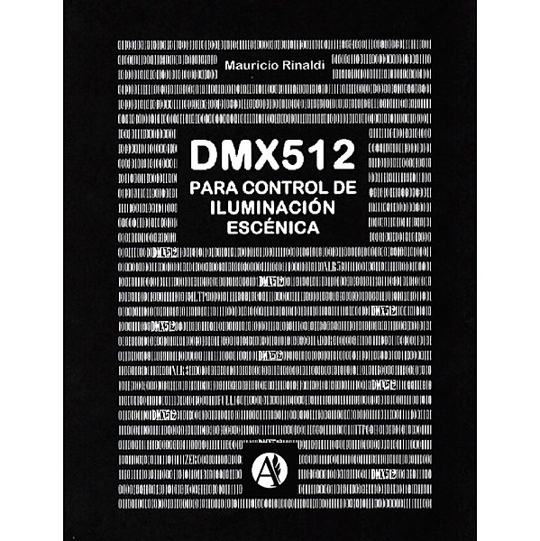 El protocolo de control DMX para iluminación escénica, Mauricio Rinaldi