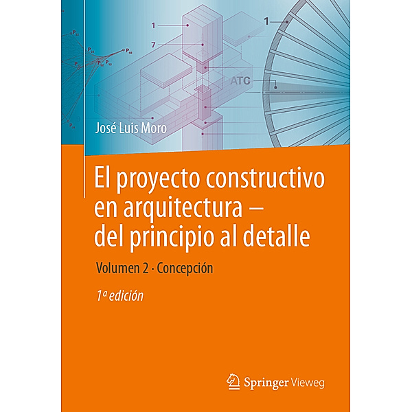 El proyecto constructivo en arquitectura-del principio al detalle, José Luis Moro
