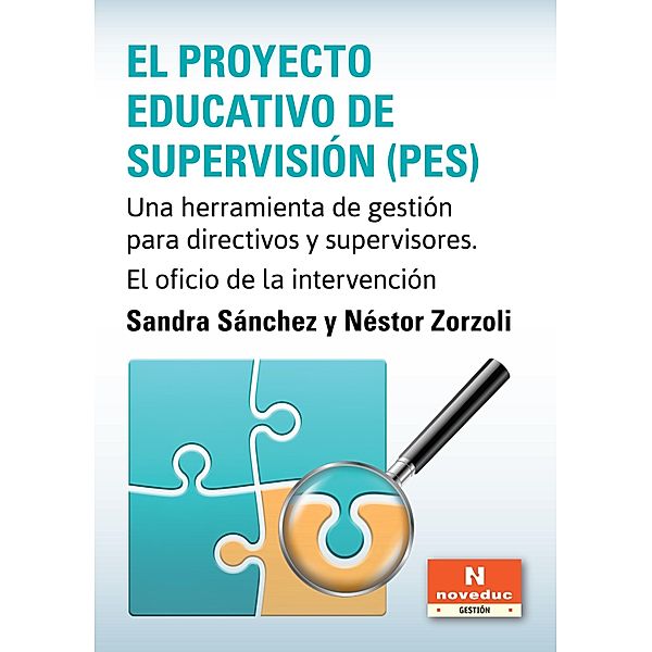 El Proyecto Educativo de Supervisión (PES) / Noveduc Gestión, Sandra Sánchez, Néstor Zorzoli
