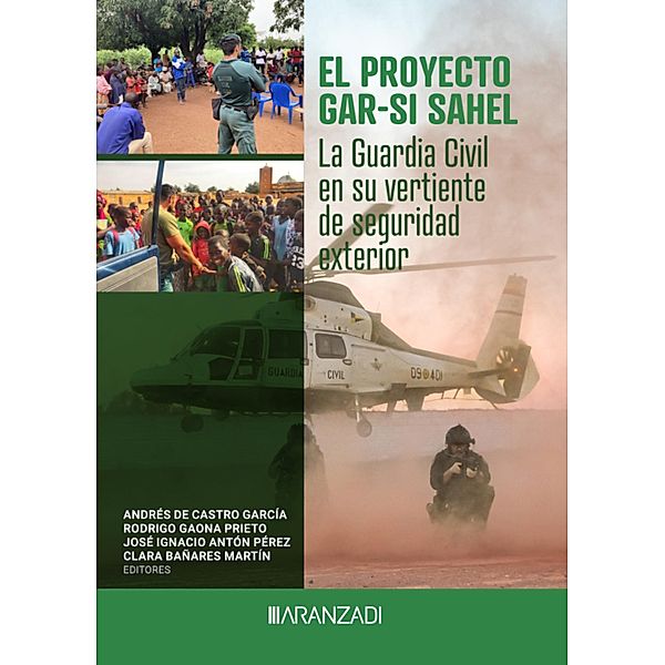 El proyecto GAR-SI SAHEL: la Guardia Civil en su vertiente de seguridad exterior / Estudios, José Ignacio Antón Pérez, Clara Bañares Martín, Andrés de Castro García, Rodrigo Gaona Prieto