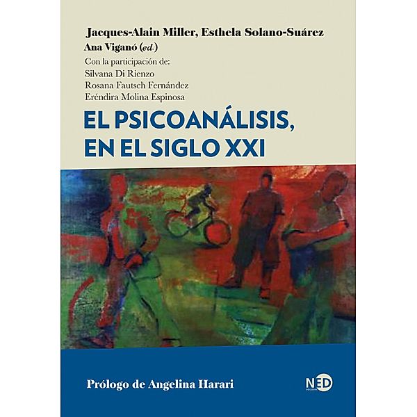 El psicoanálisis, en el siglo XXI, Jacques-Alain Miller, Esthela Solano-Suárez