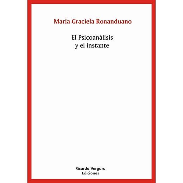 El psicoanálisis y el Instante, María Graciela Ronanduano