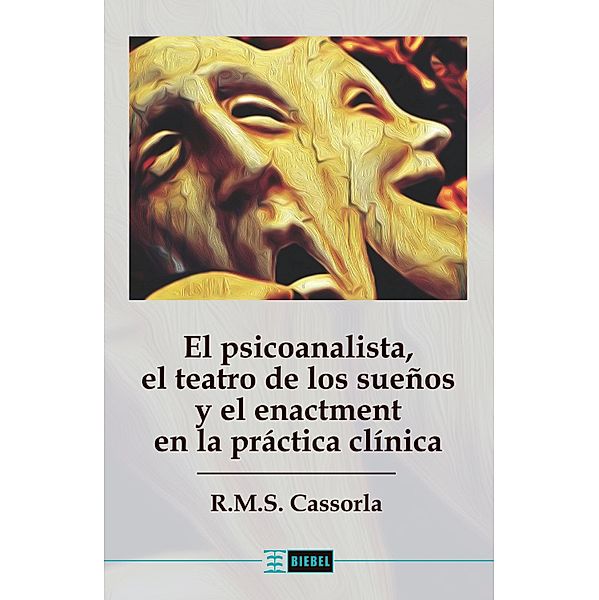 El psicoanalista, el teatro de los sueños y el enactment en la práctica clínica, R. M. S. Cassorla