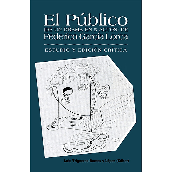 El Público (De Un Drama En 5 Actos) De Federico García Lorca, Luis Trigueros-Ramos y López