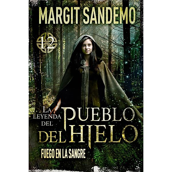 El Pueblo del hielo 12 - Fuego en la sangre / La leyenda del Pueblo del Hielo Bd.12, Margit Sandemo