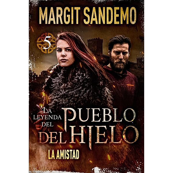 El Pueblo del hielo 5 - La amistad / La leyenda del Pueblo del Hielo Bd.5, Margit Sandemo