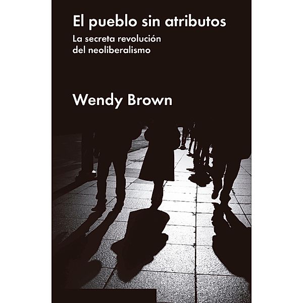 El pueblo sin atributos / Ensayo general, Wendy Brown