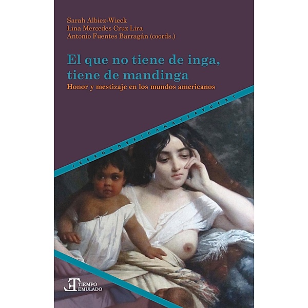 El que no tiene de inga, tiene de mandinga / Tiempo emulado. Historia de América y España Bd.69