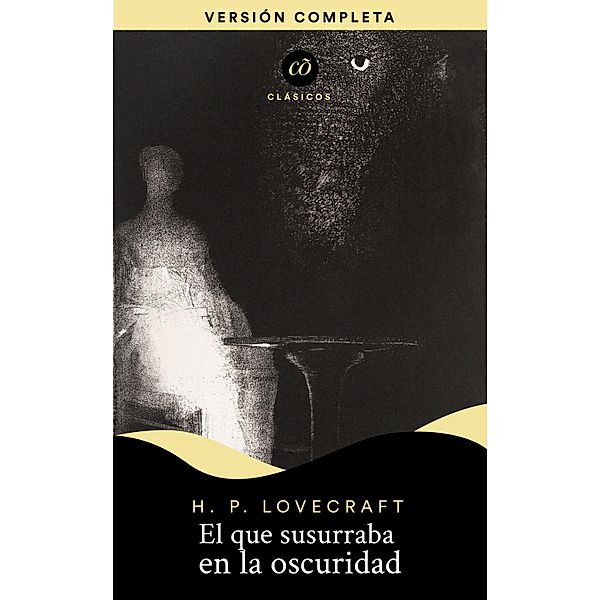 El que susurra en la oscuridad / Clásicõs, H. P. Lovecraft