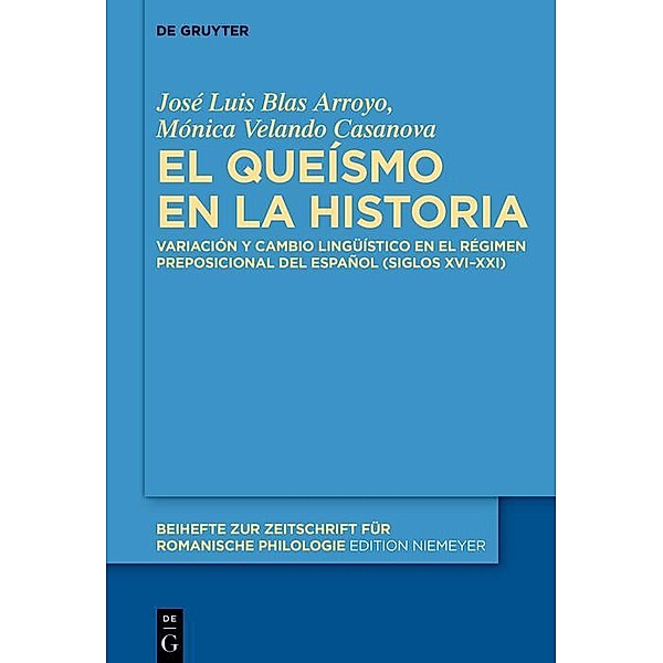 El queísmo en la historia / Beihefte zur Zeitschrift für romanische Philologie, José Luis Blas Arroyo, Mónica Velando Casanova