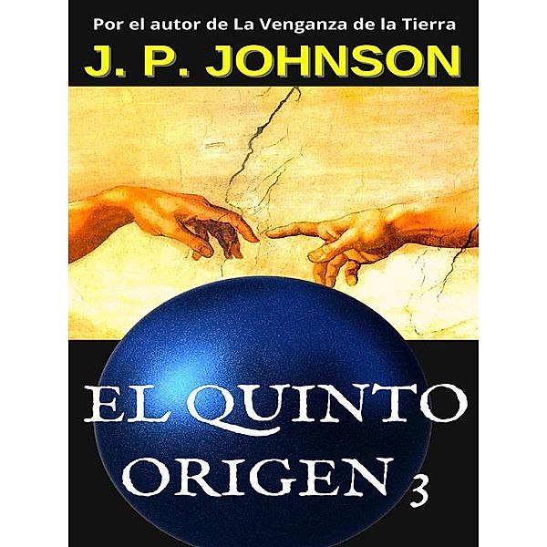 El Quinto Origen 3. Un Dios inexperto / ELQUINTO ORIGEN Bd.3, J. P. Johnson