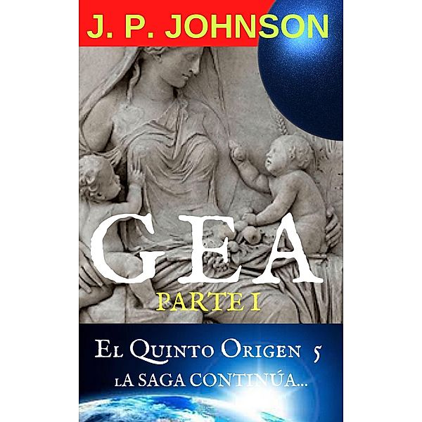 El Quinto Origen 5. Gea / El Quinto Origen, J. P. Johnson