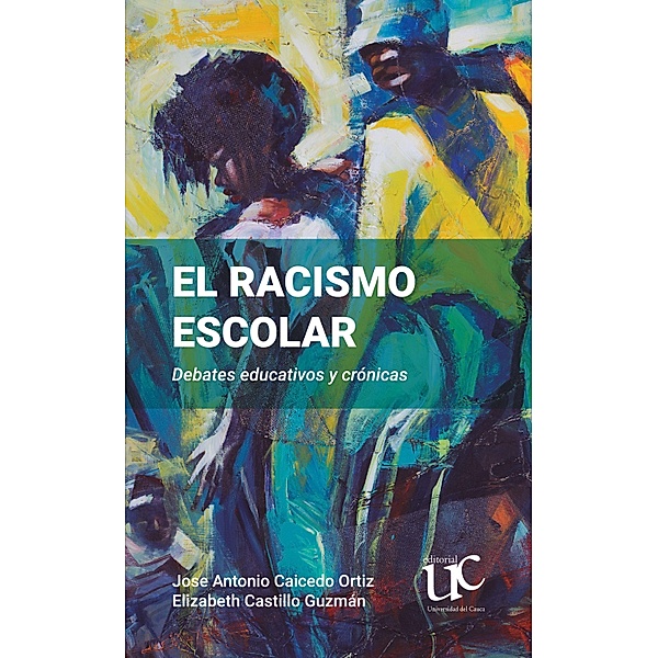El racismo escolar, José Antonio Caicedo Ortiz, Elizabeth Castillo Guzmán