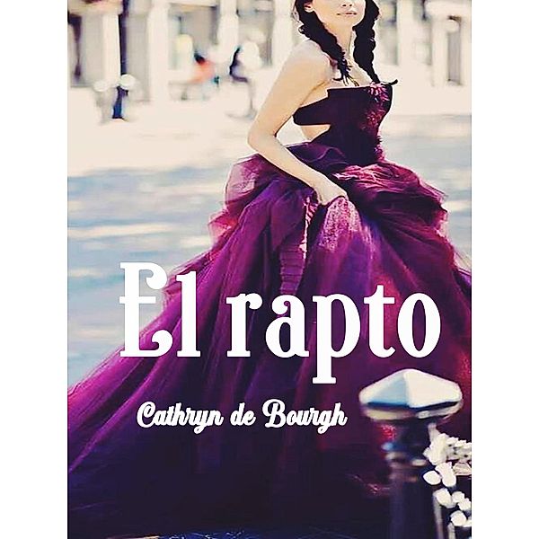 El Rapto, Cathryn De Bourgh