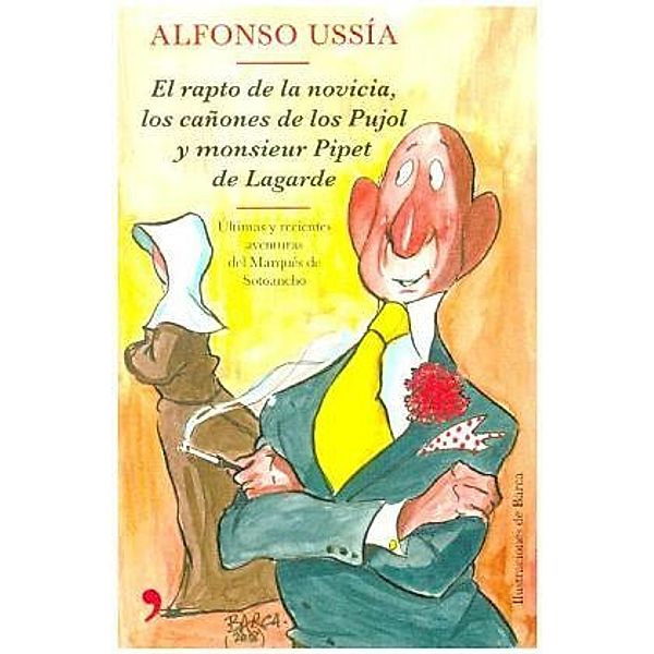 El rapto de la novicia, los cañones de los Pujol y monsieur Pipet de Lagarde, Alfonso Ussía