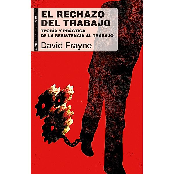 El rechazo del trabajo / Pensamiento crítico Bd.61, David Frayne