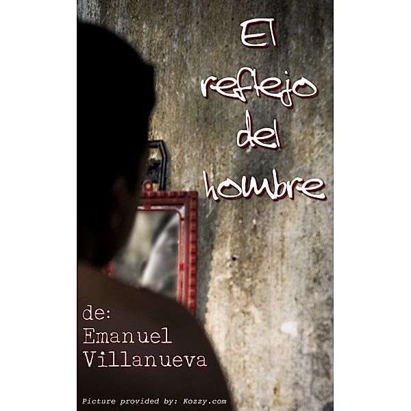 El Reflejo del Hombre, Emanuel Villanueva