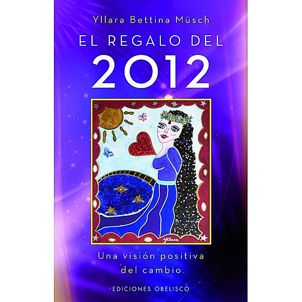 El regalo del 2012 / METAFÍSICA Y ESPIRITUALIDAD, Bettina Elisabeth Musch