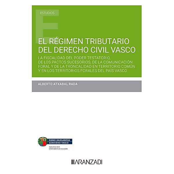 El régimen tributario del Derecho Civil Vasco / Estudios, Alberto Atxabal Rada