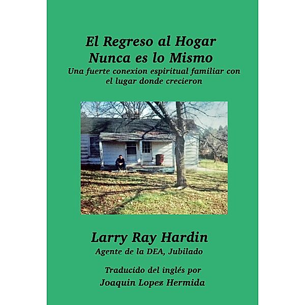 El Regreso al Hogar Nunca es lo Mismo, Larry Ray Hardin