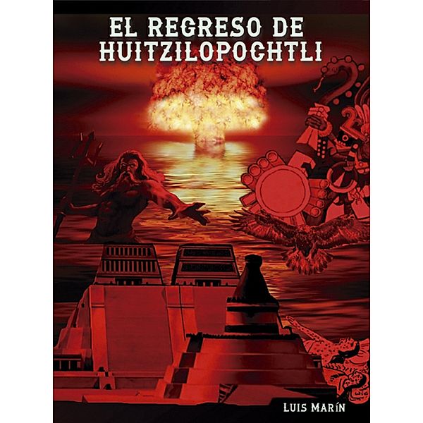 El regreso de Huitzilopochtli, Luis Marín