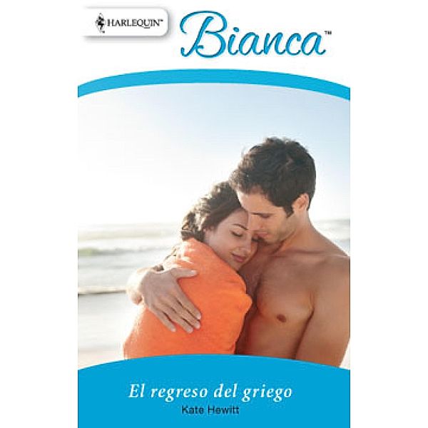 El regreso del griego / Bianca, Kate Hewitt