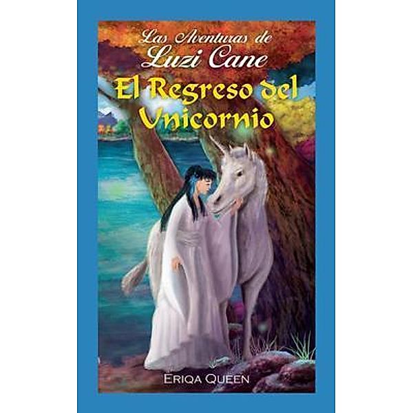 El Regreso del Unicornio / Las Aventuras de Luzi Cane Bd.3, Eriqa Queen